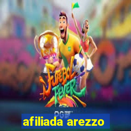 afiliada arezzo